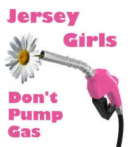 Jersey Girls Don't Pump Gas